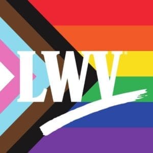 A white "LWV" logo is centered over a Progress Pride Flag background featuring rainbow and chevron stripes in black, brown, light blue, pink, and white.